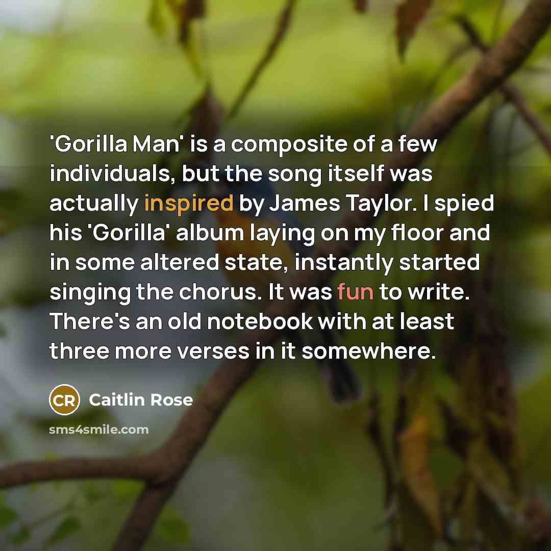 “'Gorilla Man' is a composite of a few individuals, but…” quote by Caitlin Rose