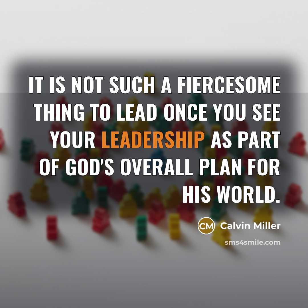 “It is not such a fiercesome thing to lead once…” quote by Calvin Miller