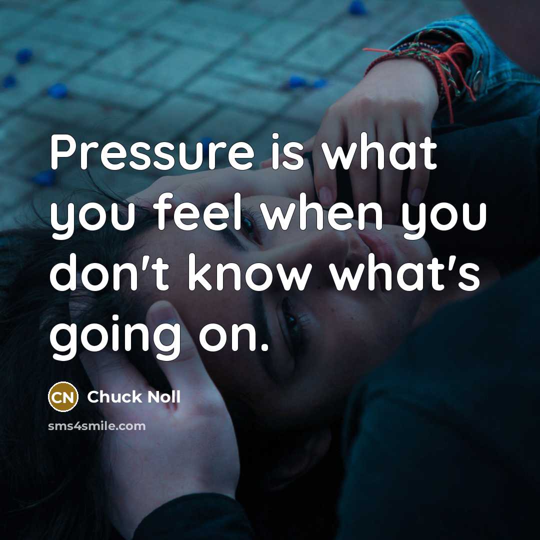 “Pressure is what you feel when you don't know what's…” quote by Chuck Noll