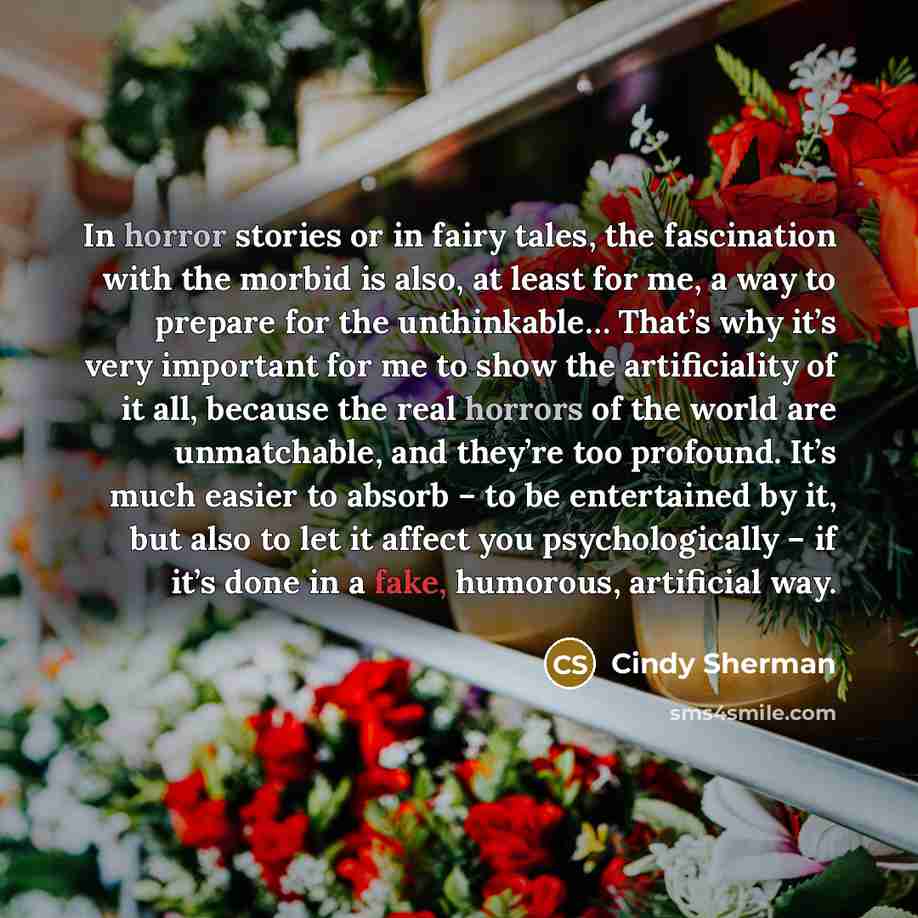 “In horror stories or in fairy tales, the fascination with…” quote by Cindy Sherman
