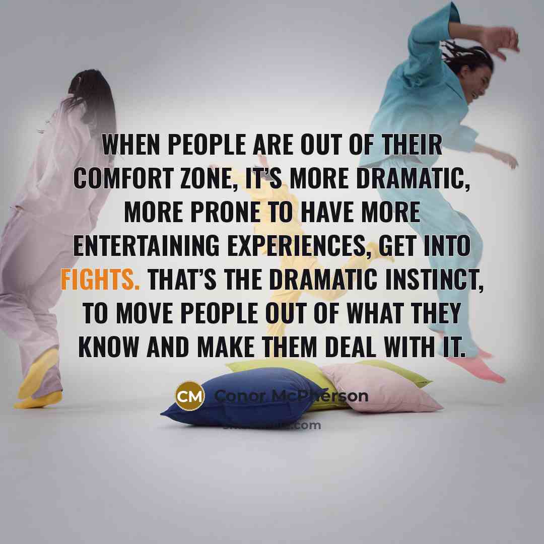 “When people are out of their comfort zone, it’s more…” quote by Conor McPherson