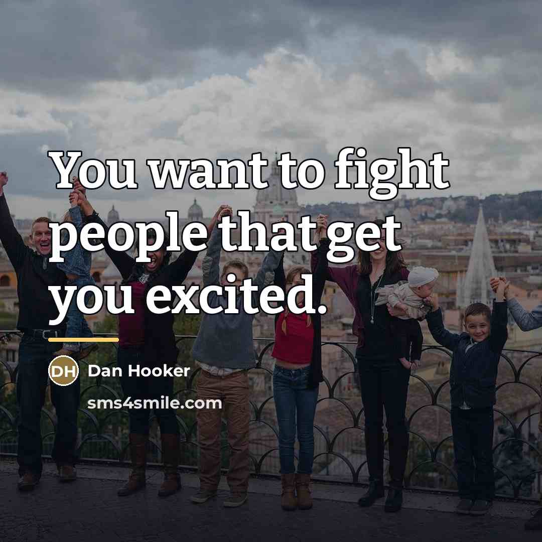“You want to fight people that get you excited.…” quote by Dan Hooker