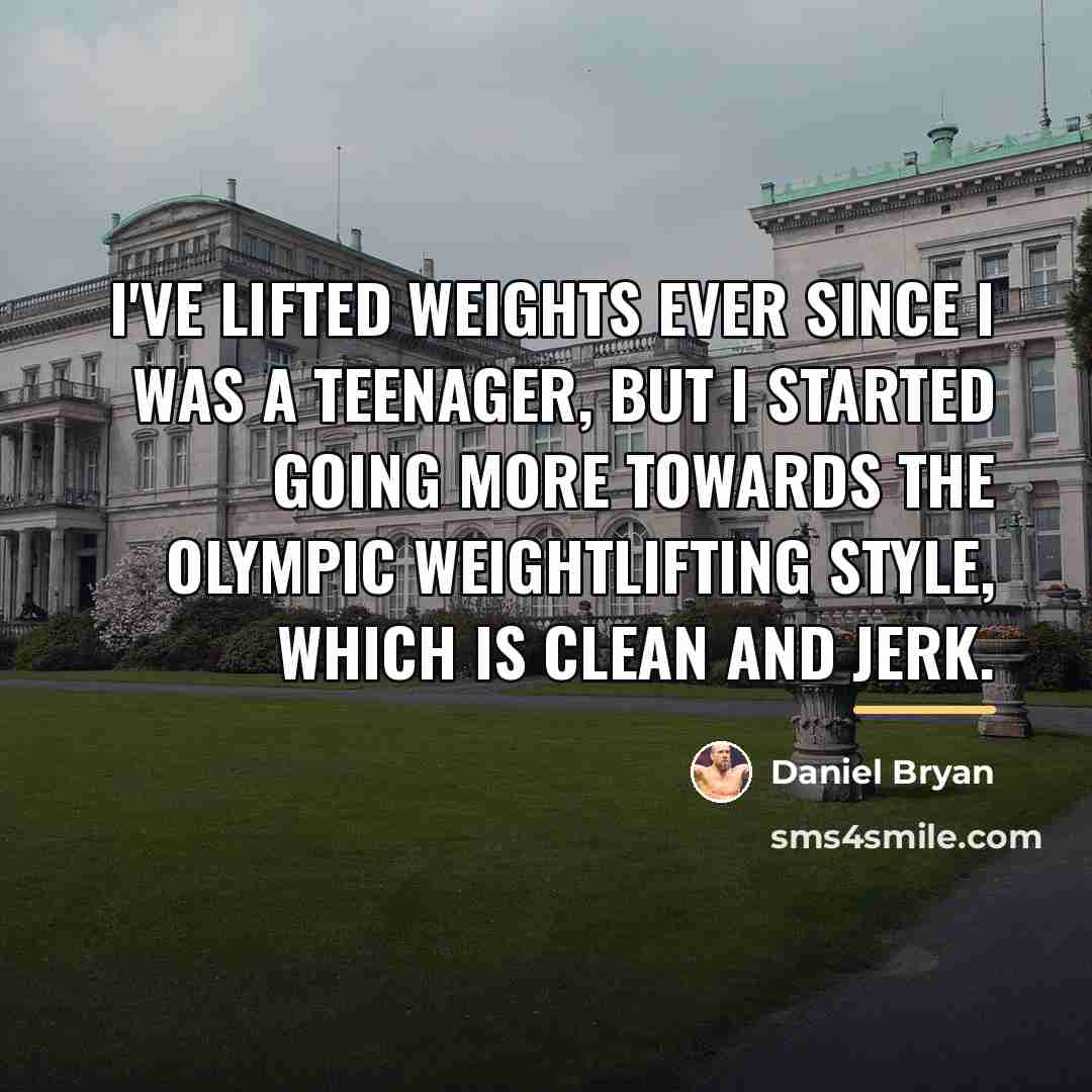 “I've lifted weights ever since I was a teenager, but…” quote by Daniel Bryan