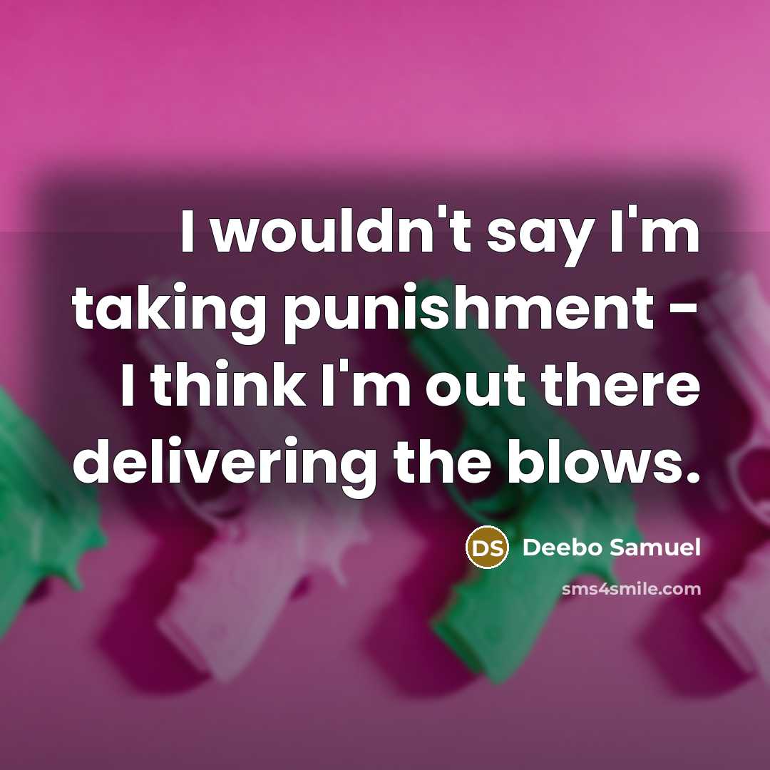 “I wouldn't say I'm taking punishment - I think I'm…” quote by Deebo Samuel
