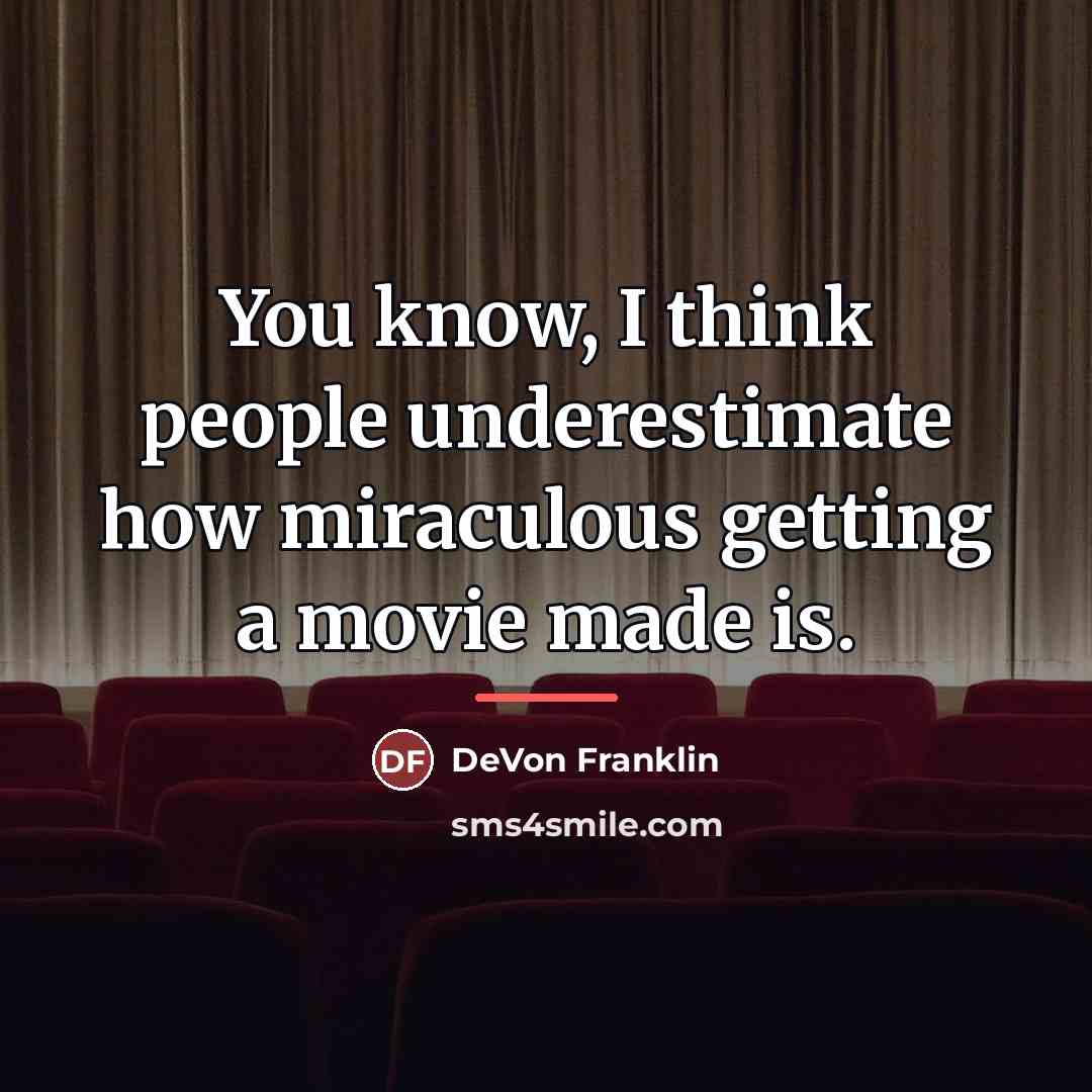 “You know, I think people underestimate how miraculous getting a…” quote by DeVon Franklin