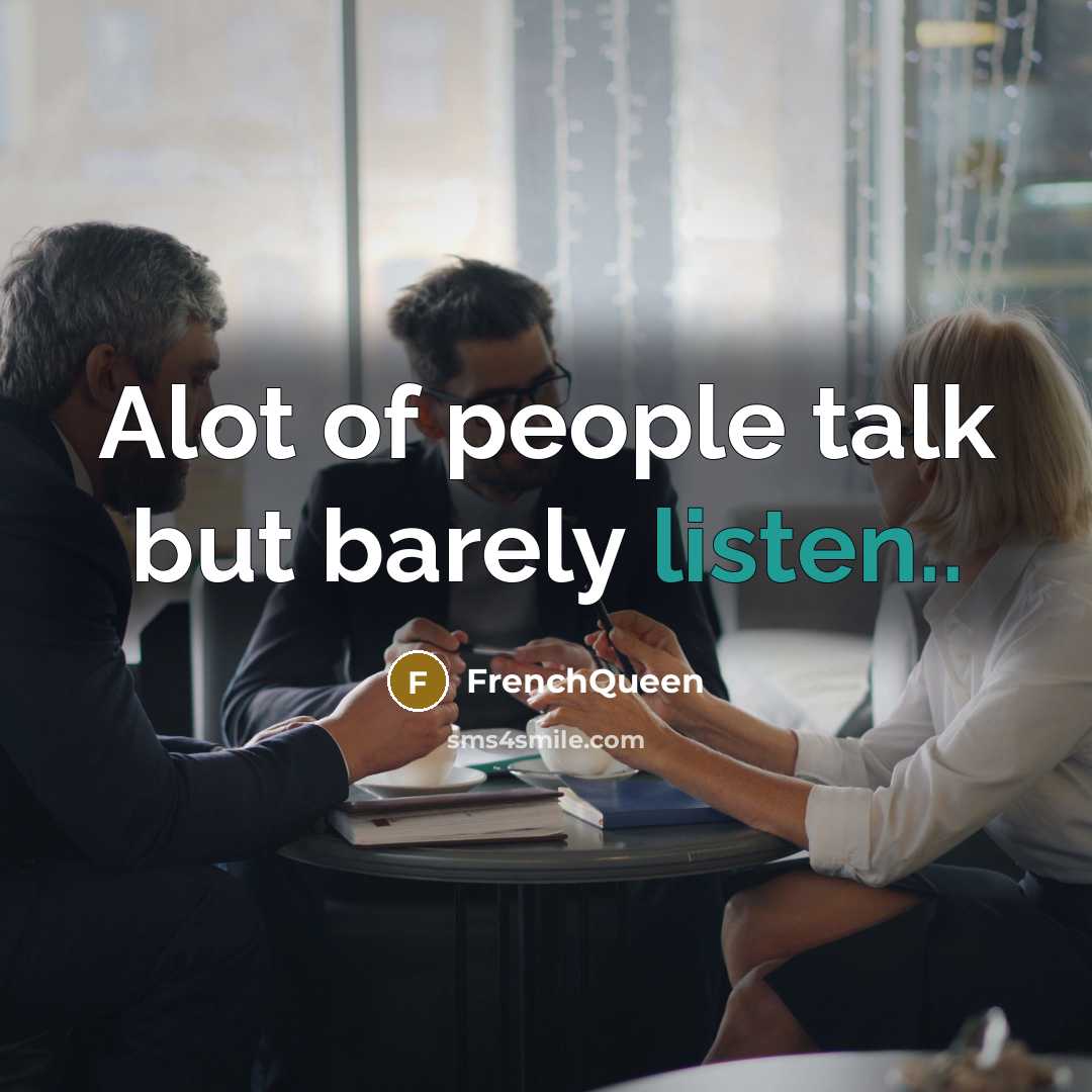 “Alot of people talk but barely listen..…” quote by Frenchqueen