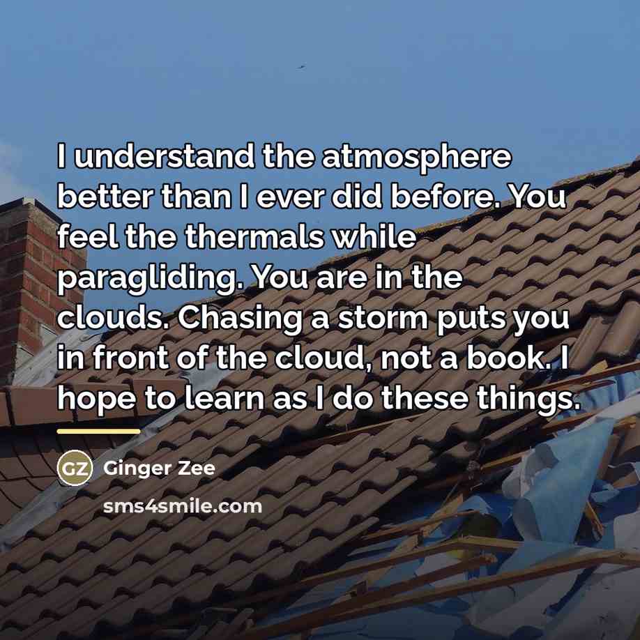 “I understand the atmosphere better than I ever did before.…” quote by Ginger Zee