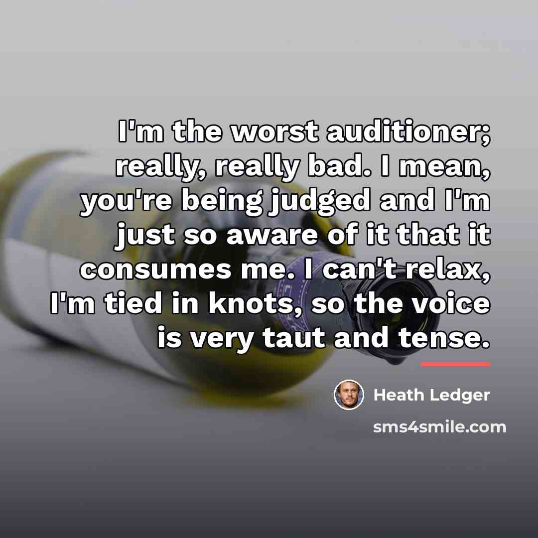 “I'm the worst auditioner; really, really bad. I mean, you're…” quote by Heath Ledger