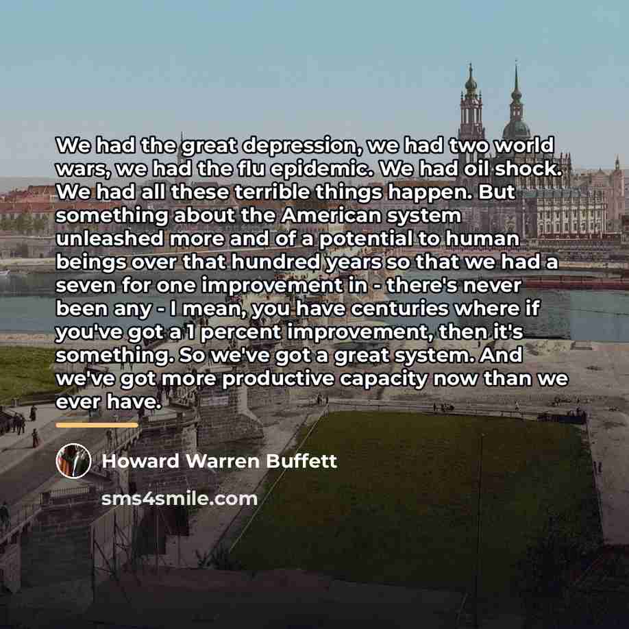 “We had the great depression, we had two world wars,…” quote by Howard Warren Buffett