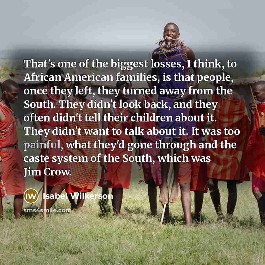 “That's one of the biggest losses, I think, to African…” quote by Isabel Wilkerson