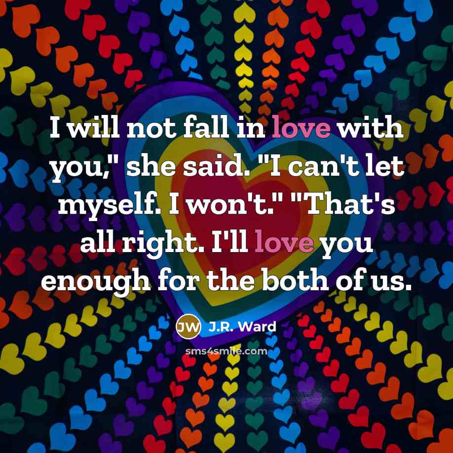 “I will not fall in love with you," she said.…” quote by J.R. Ward
