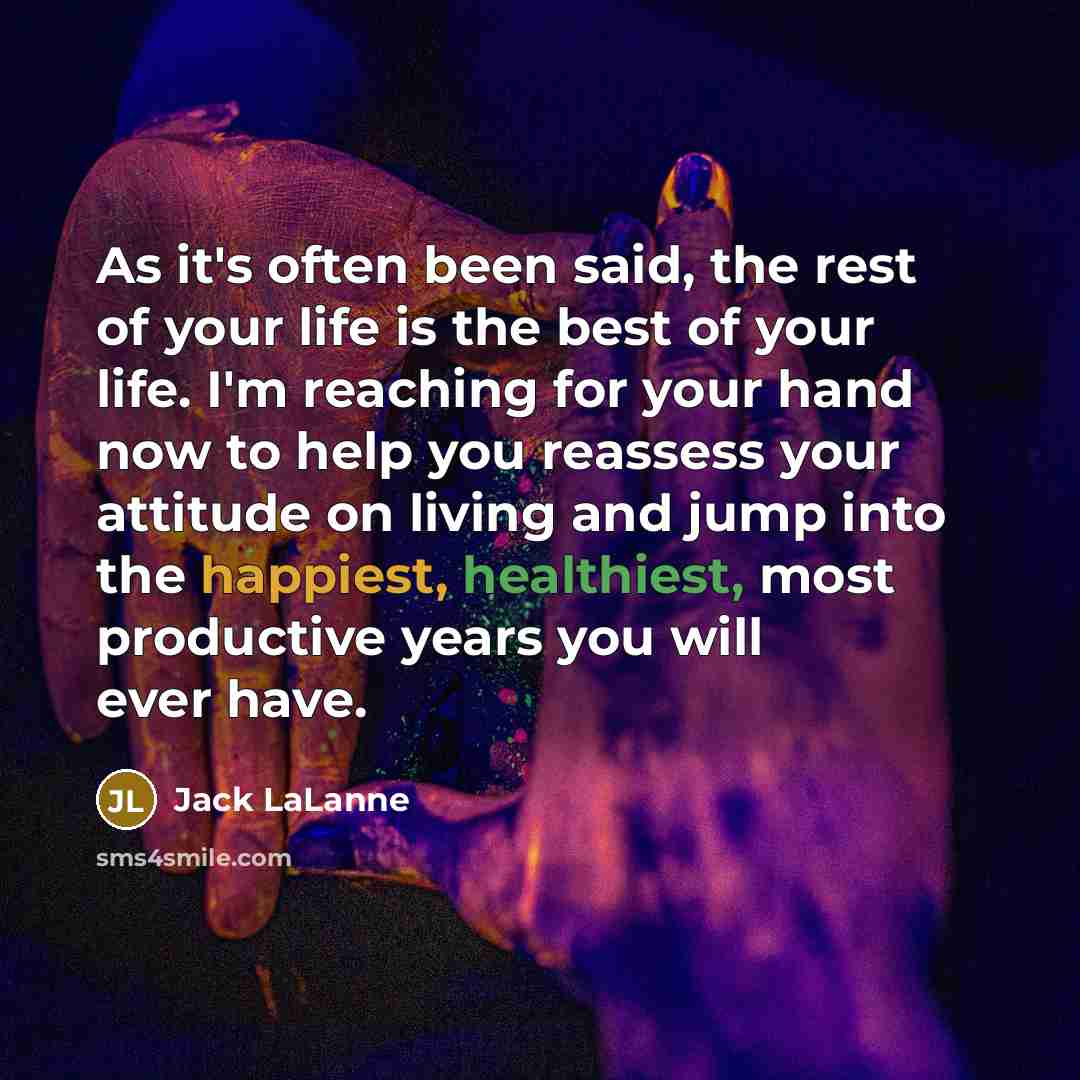 “As it's often been said, the rest of your life…” quote by Jack LaLanne