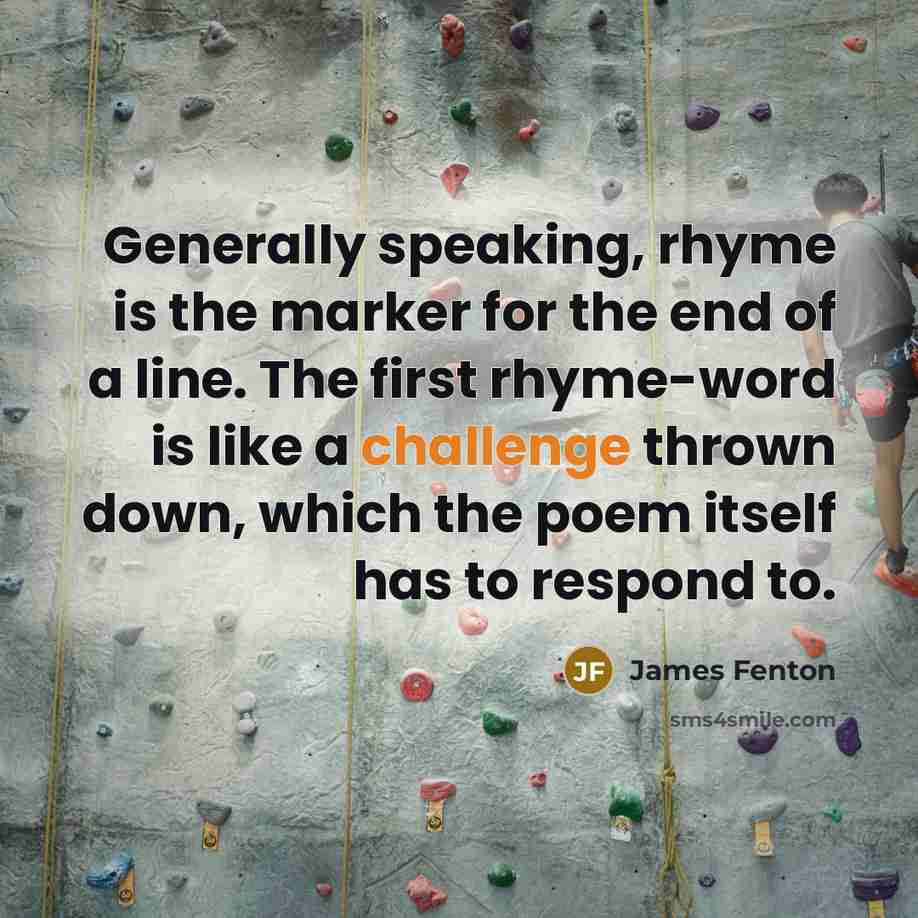 “Generally speaking, rhyme is the marker for the end of…” quote by James Fenton