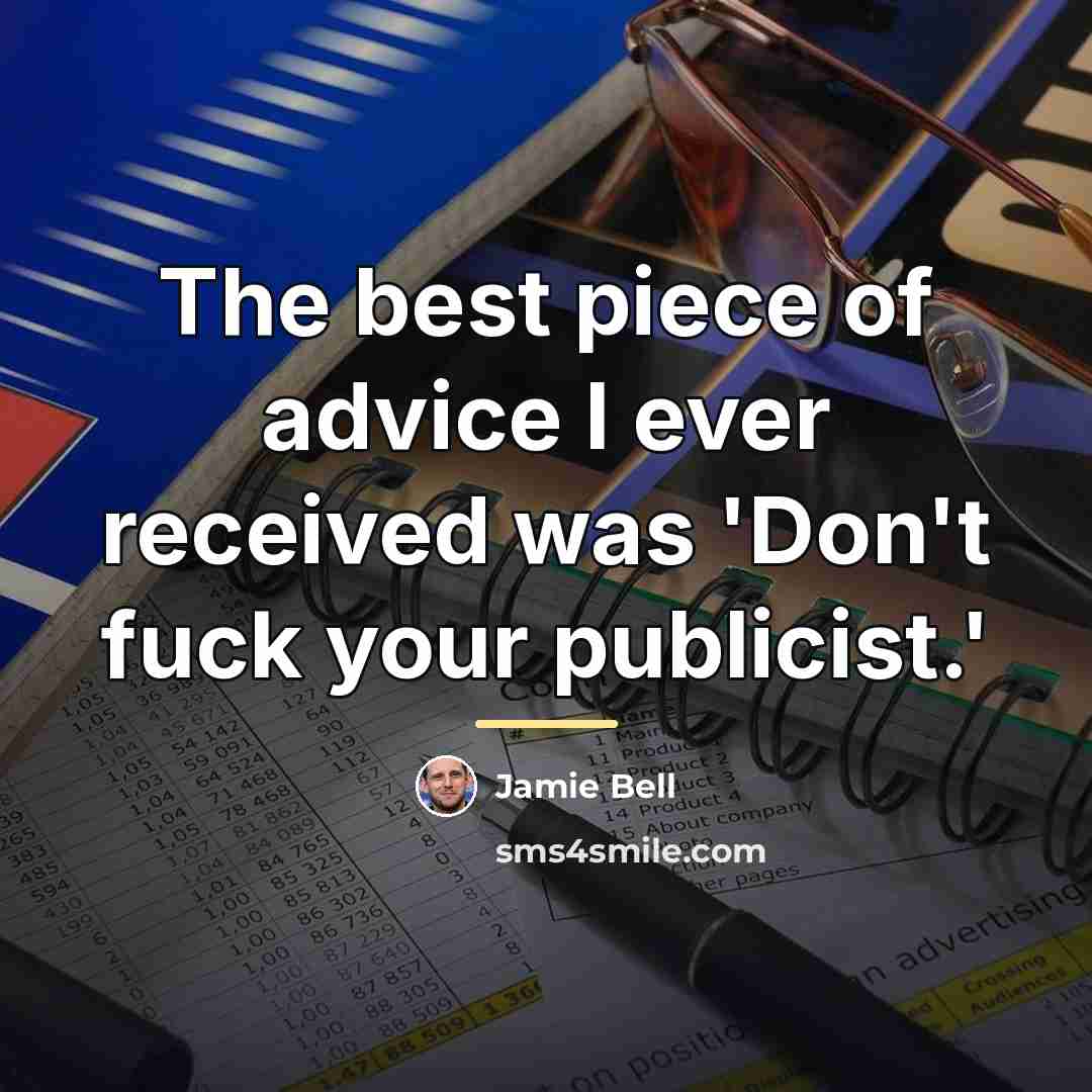 “The best piece of advice I ever received was 'Don't…” quote by Jamie Bell