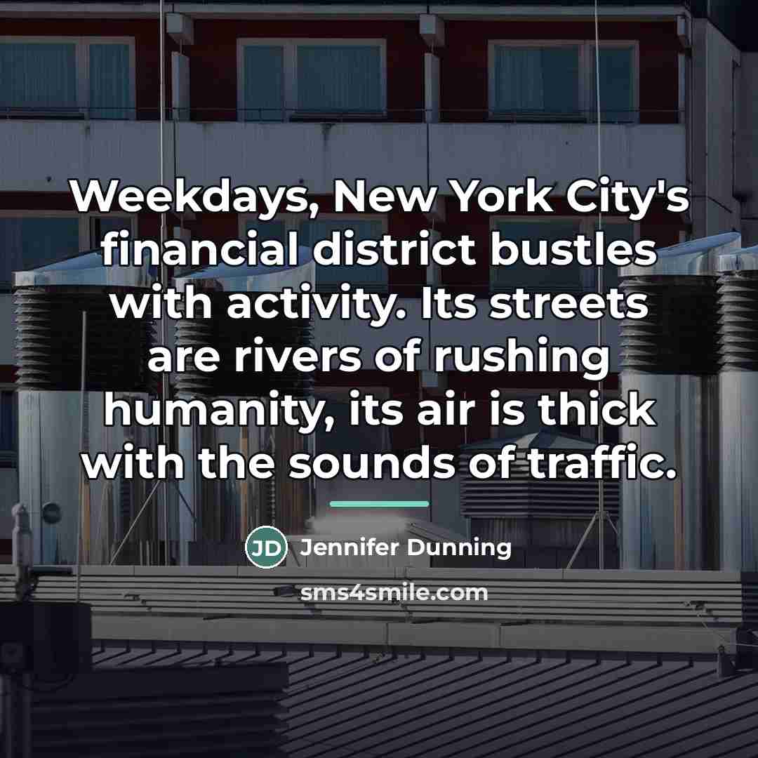 “Weekdays, New York City's financial district bustles with activity. Its…” quote by Jennifer Dunning