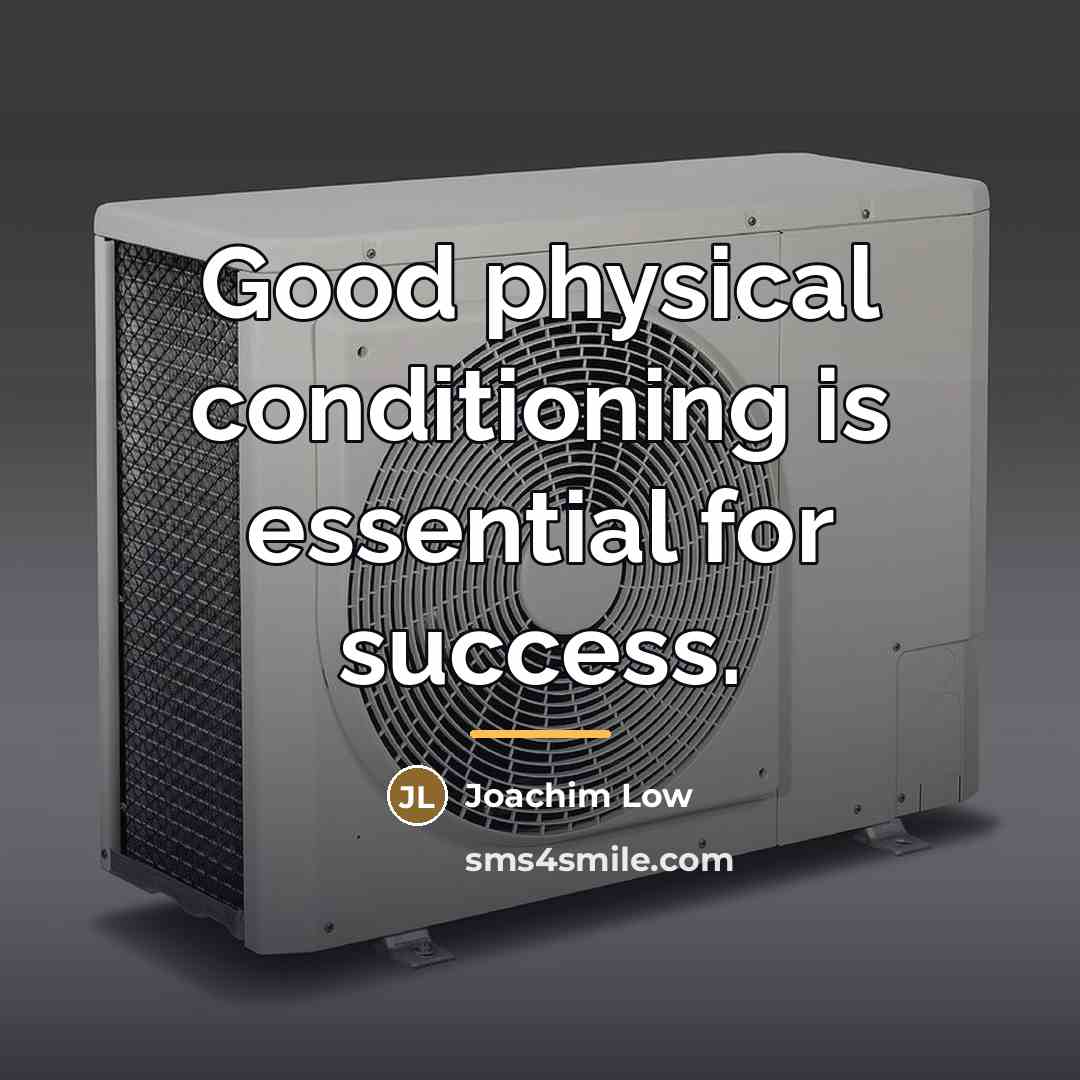 “Good physical conditioning is essential for success.…” quote by Joachim Low