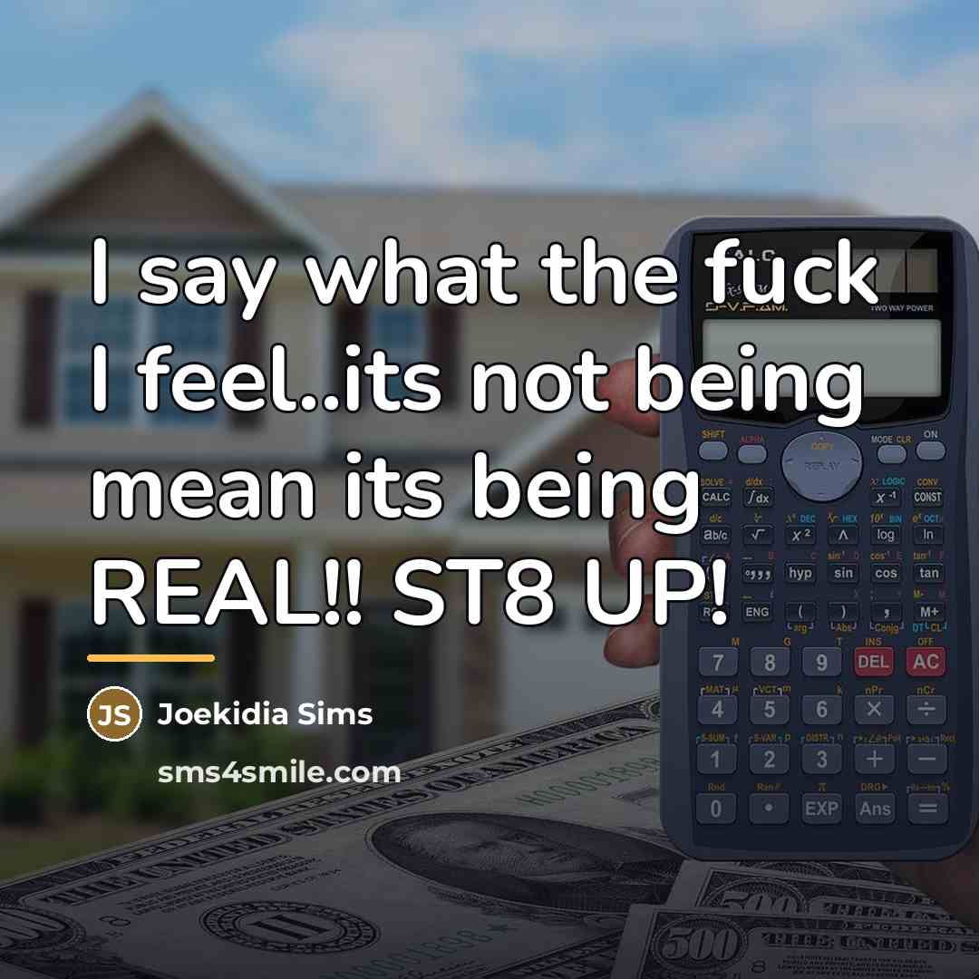 “I say what the fuck I feel..its not being mean…” quote by Joekidia Sims