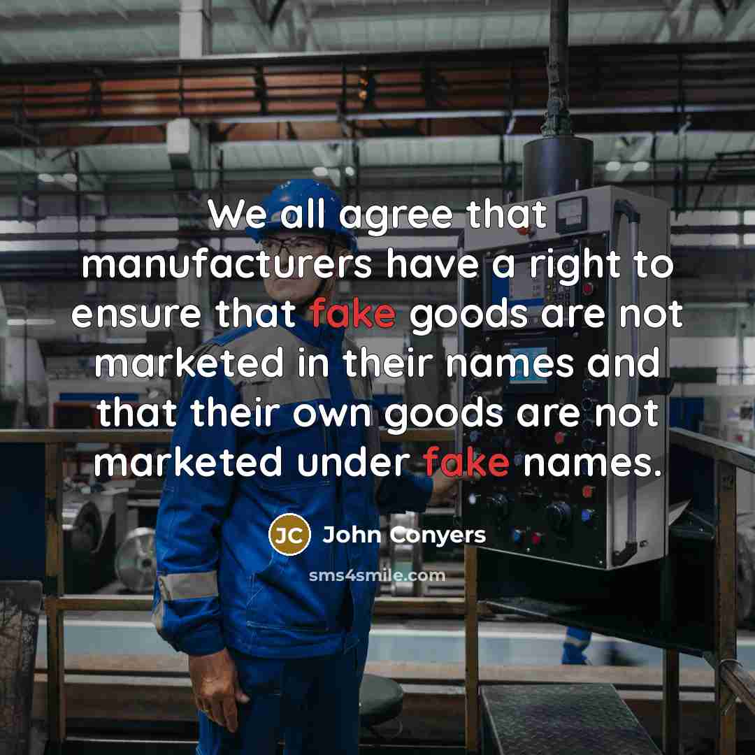 “We all agree that manufacturers have a right to ensure…” quote by John Conyers