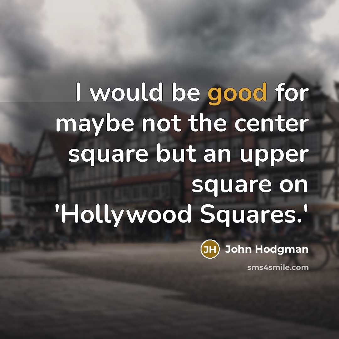 “I would be good for maybe not the center square…” quote by John Hodgman