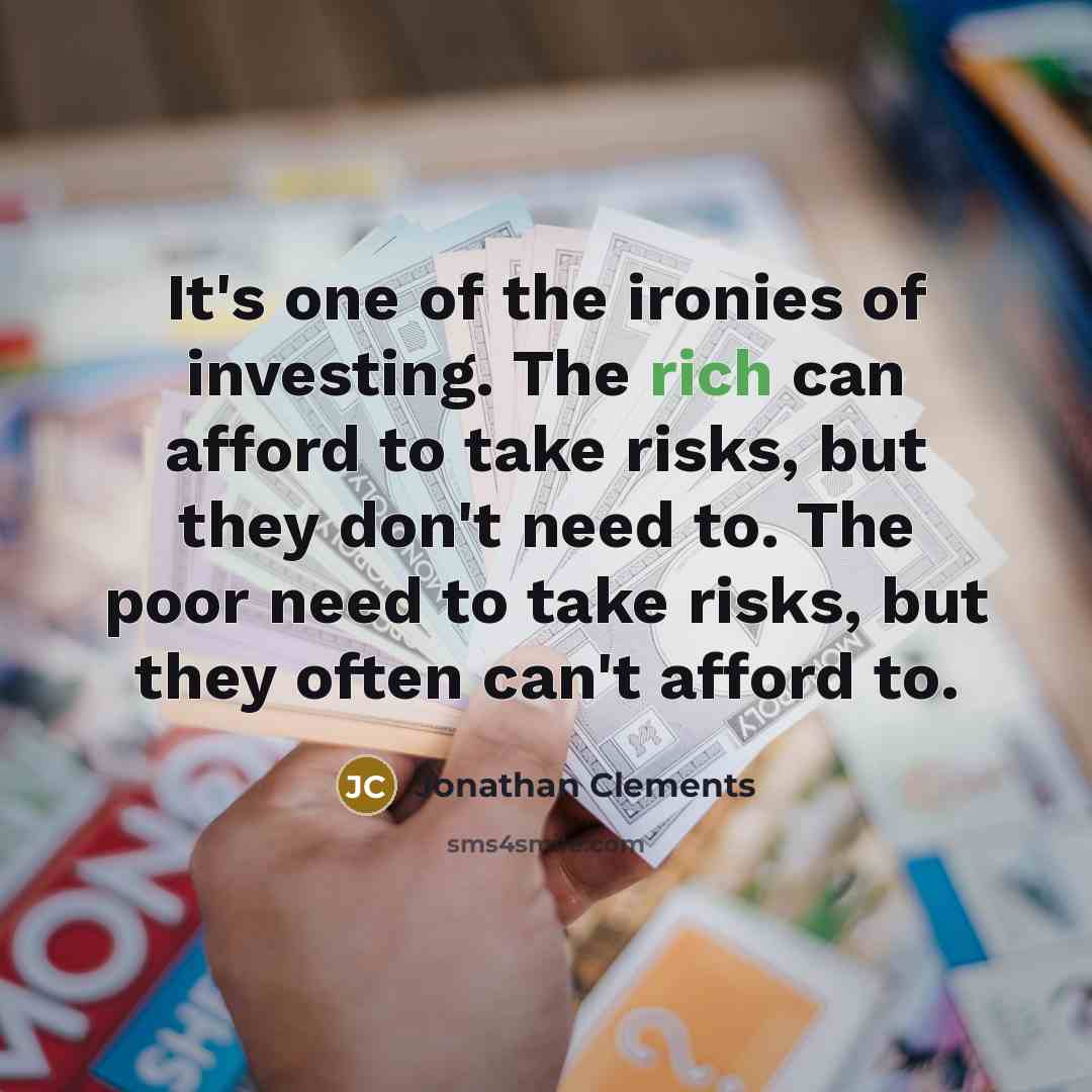 “It's one of the ironies of investing. The rich can…” quote by Jonathan Clements