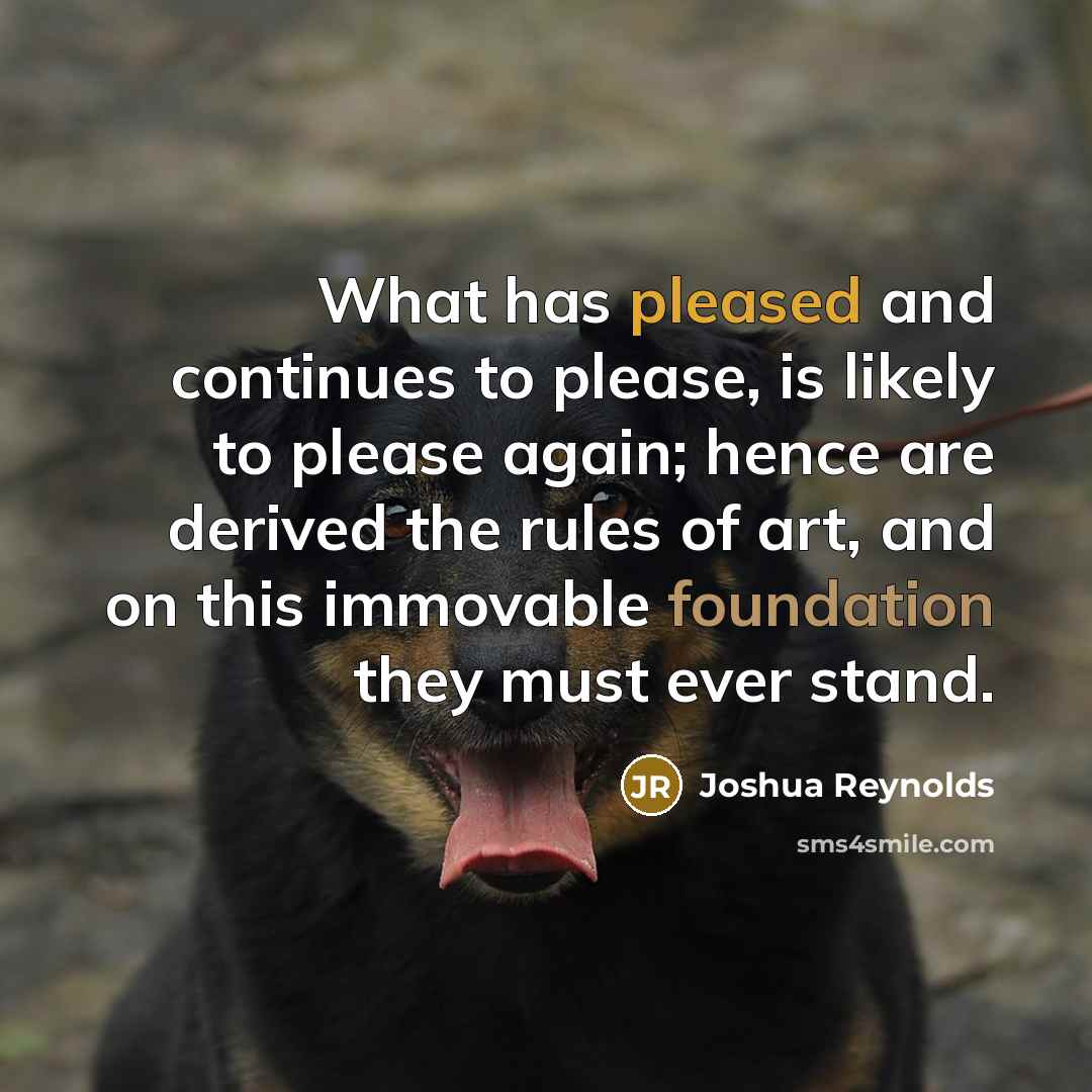 “What has pleased and continues to please, is likely to…” quote by Joshua Reynolds