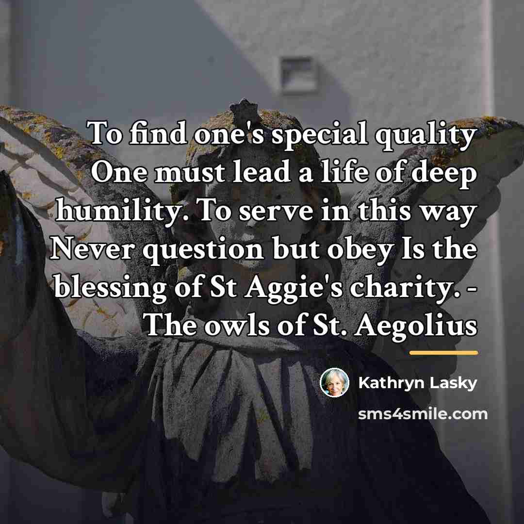 “To find one's special quality One must lead a life…” quote by Kathryn Lasky