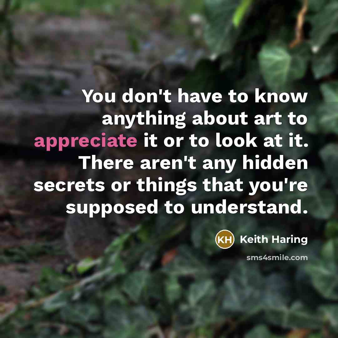 “You don't have to know anything about art to appreciate…” quote by Keith Haring