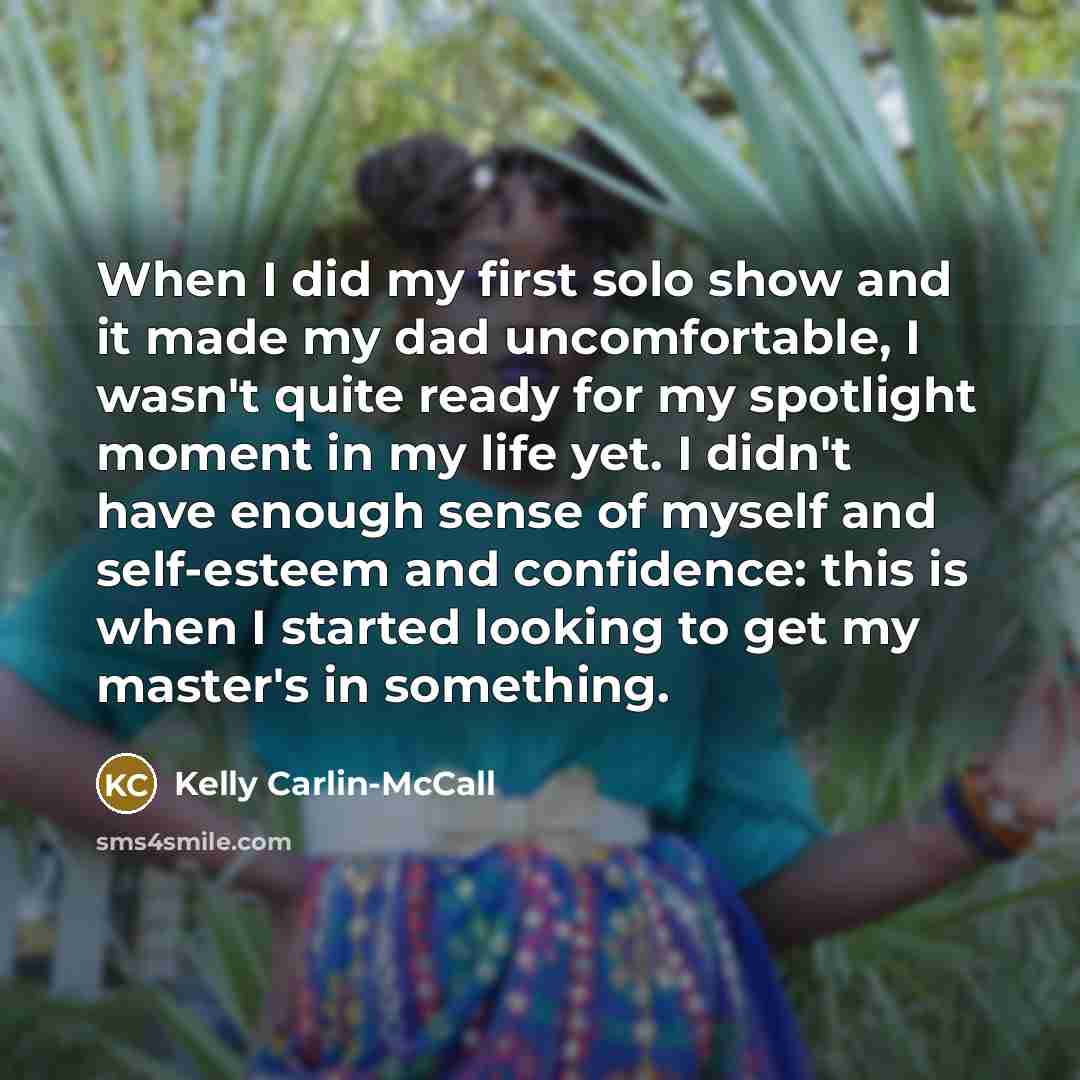 “When I did my first solo show and it made…” quote by Kelly Carlin-McCall