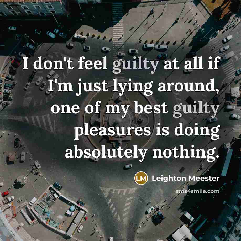 “I don't feel guilty at all if I'm just lying…” quote by Leighton Meester
