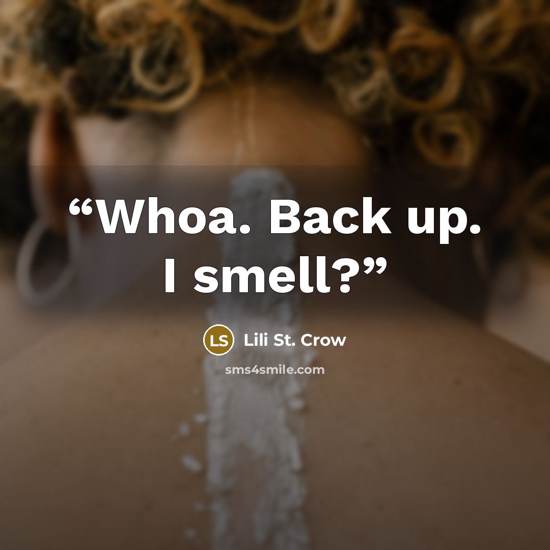 “Whoa. Back up. I smell?” quote by Lili St. Crow