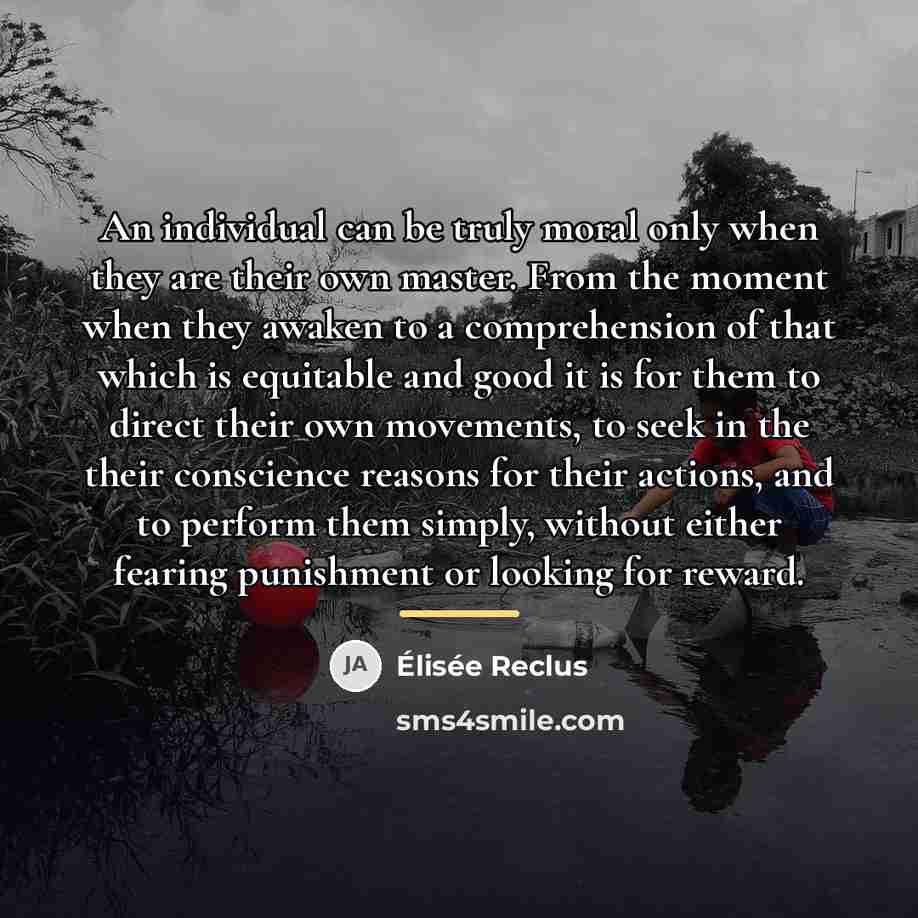 “An individual can be truly moral only when they are…” quote by Elisee Reclus
