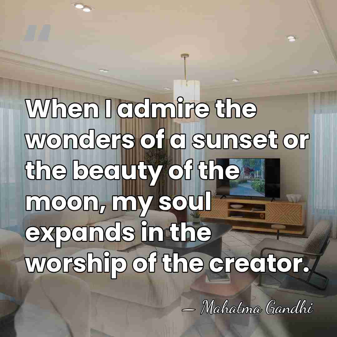 When I admire the wonders of a sunset or the beauty of&hellip; - Mahatma Gandhi