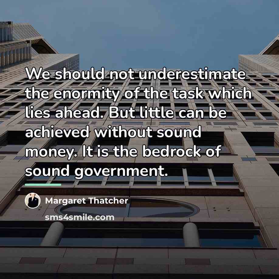 “We should not underestimate the enormity of the task which…” quote by Margaret Thatcher
