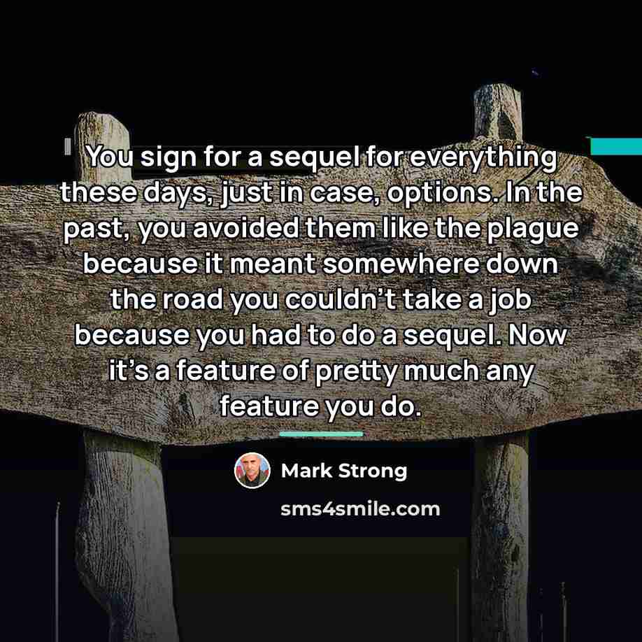 “You sign for a sequel for everything these days, just…” quote by Mark Strong