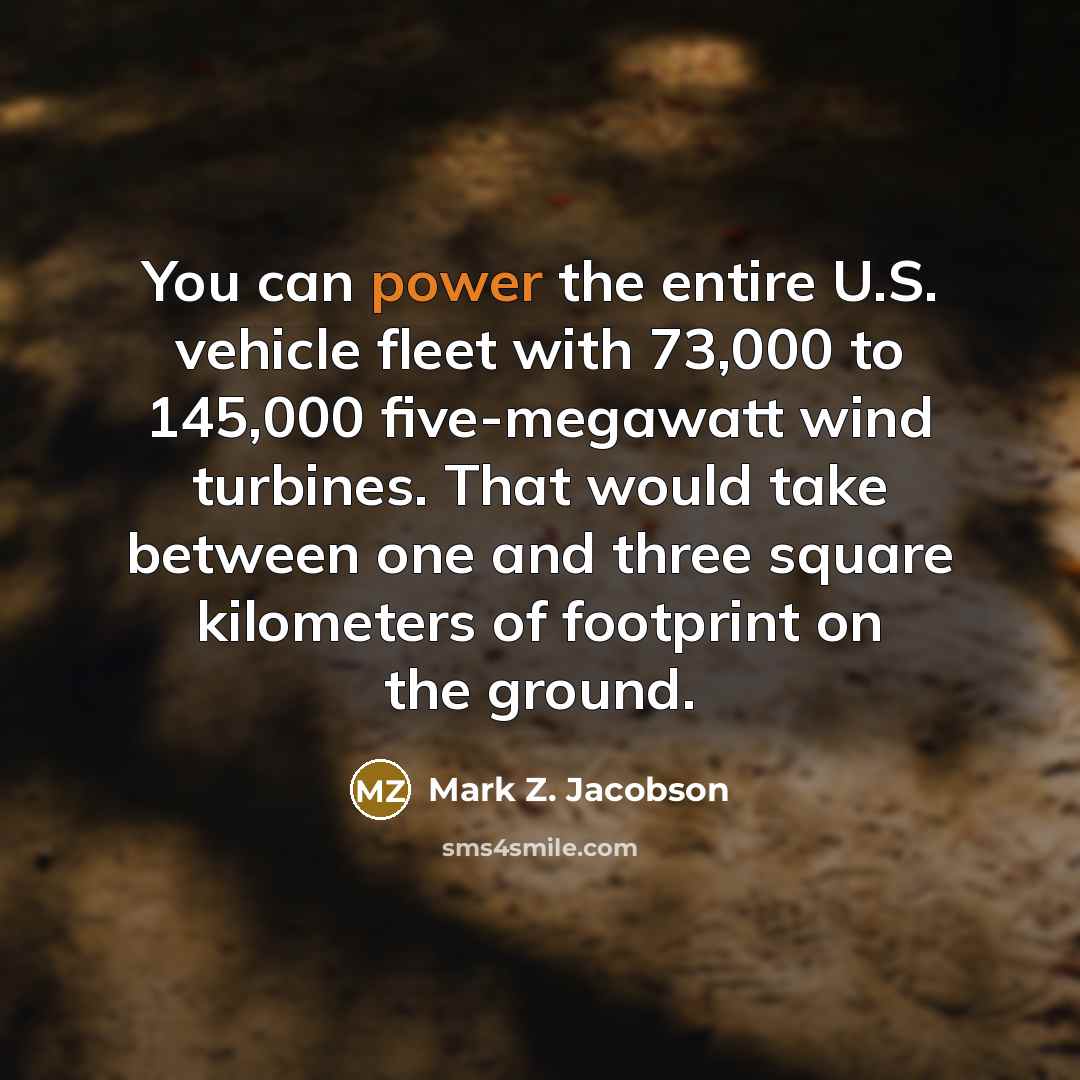 “You can power the entire U.S. vehicle fleet with 73,000…” quote by Mark Z. Jacobson