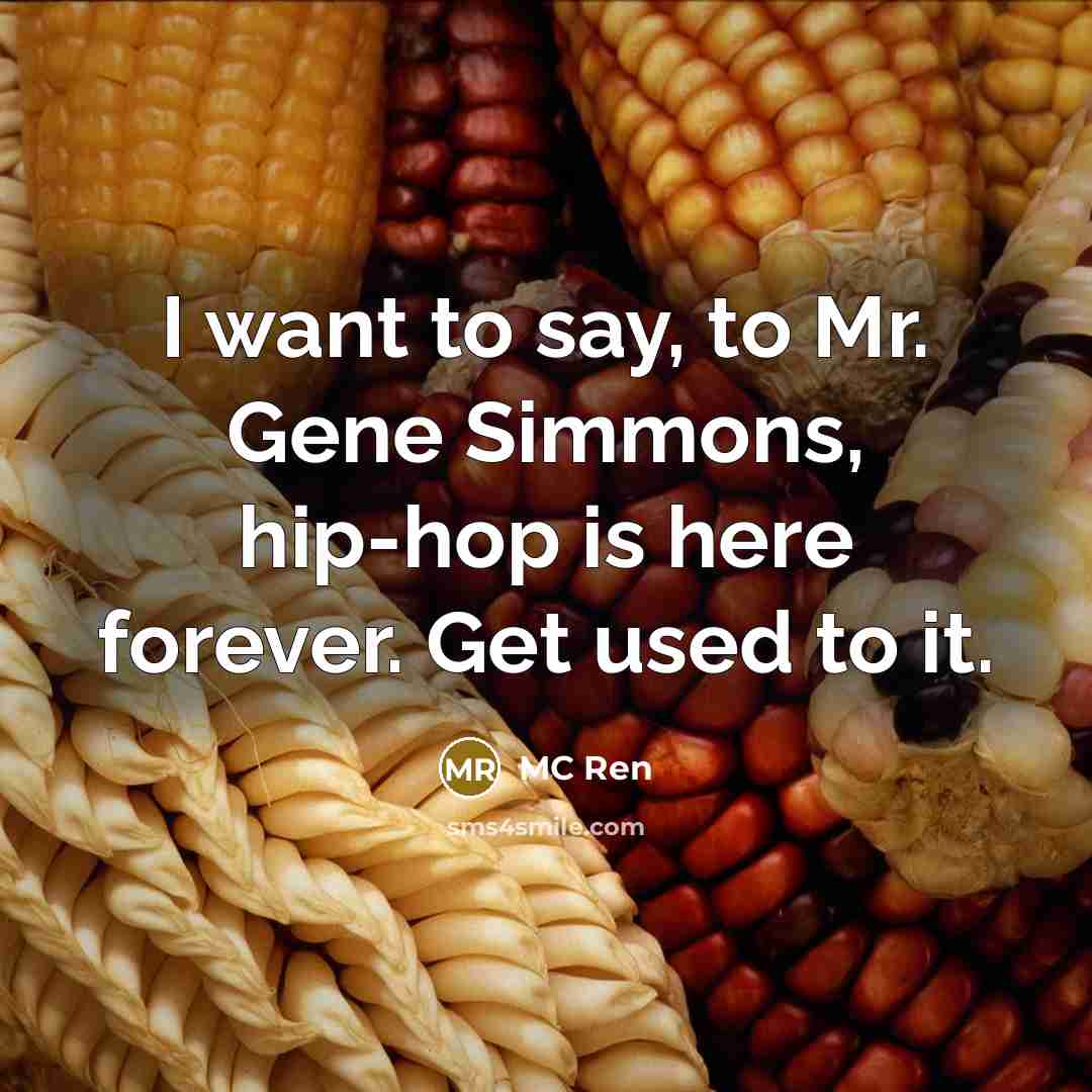 “I want to say, to Mr. Gene Simmons, hip-hop is…” quote by MC Ren