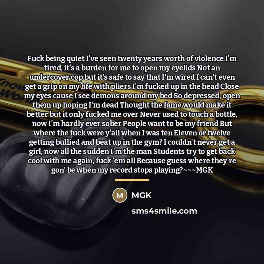 “Fuck being quiet I've seen twenty years worth of violence…” quote by Mgk