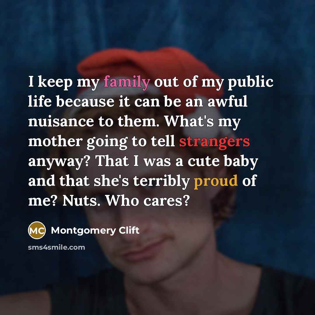 “I keep my family out of my public life because…” quote by Montgomery Clift