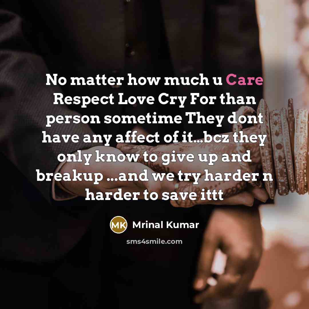 “No matter how much u Care Respect Love Cry For…” quote by Mrinal Kumar