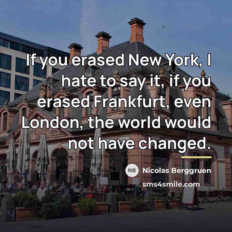 “If you erased New York, I hate to say it,…” quote by Nicolas Berggruen