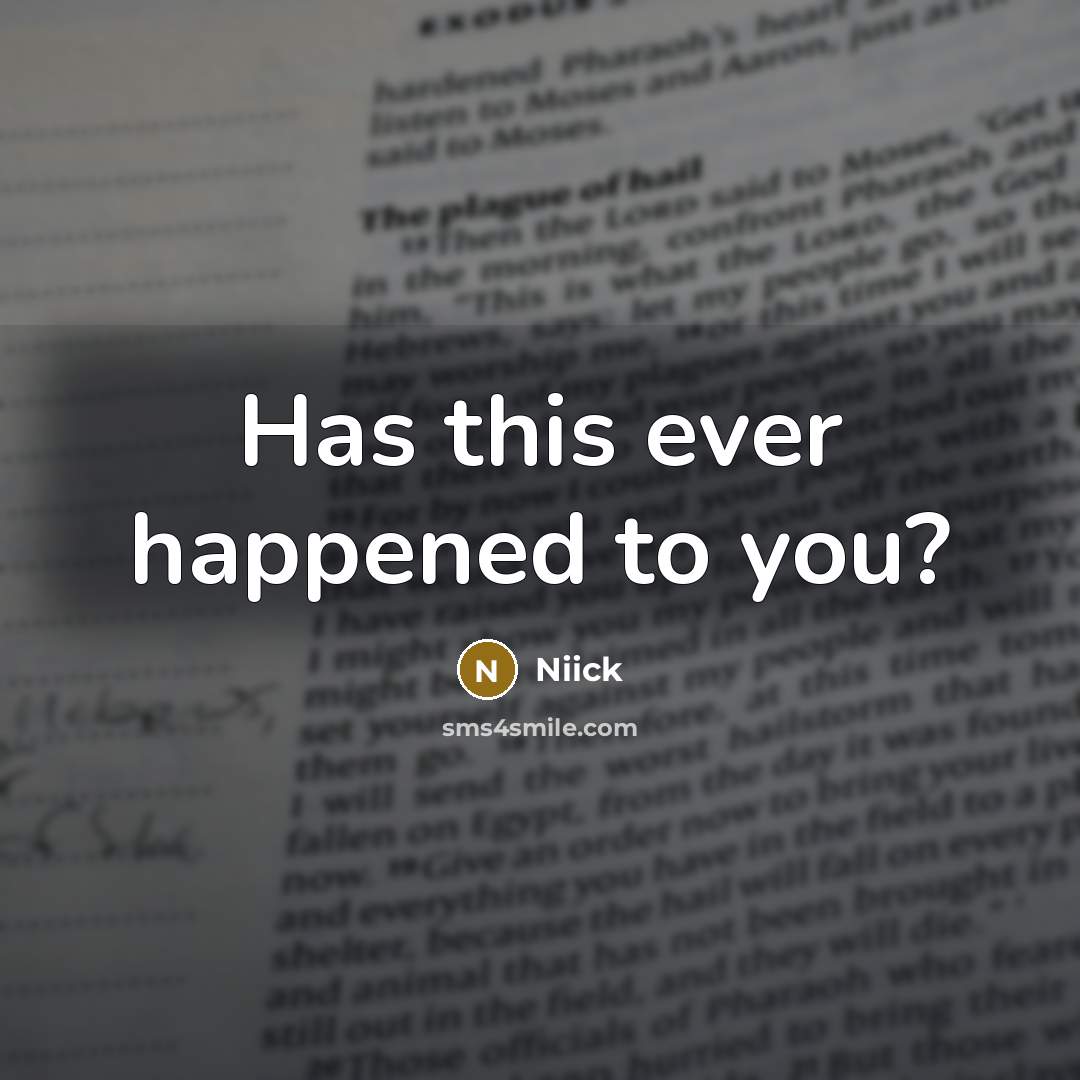 “Has this ever happened to you?…” quote by Niick