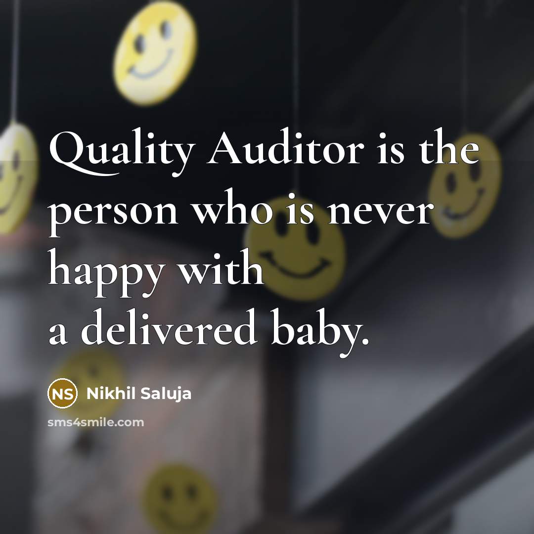 “Quality Auditor is the person who is never happy with…” quote by Nikhil Saluja