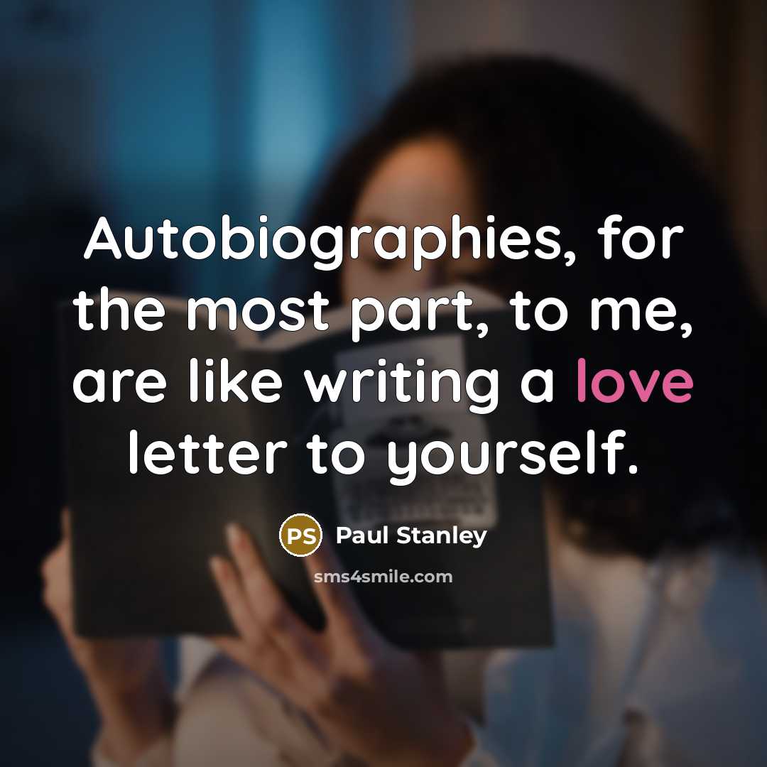 “Autobiographies, for the most part, to me, are like writing…” quote by Paul Stanley