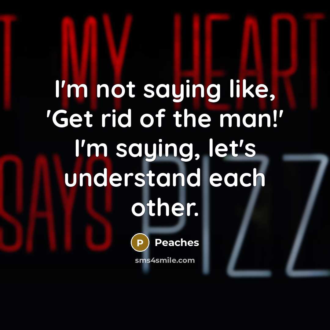 “I'm not saying like, 'Get rid of the man!' I'm…” quote by Peaches