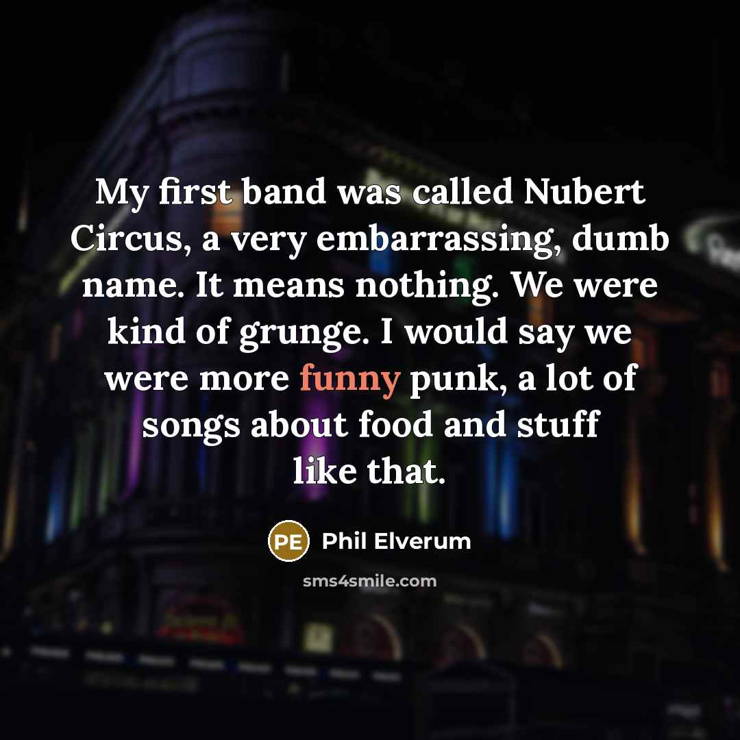 “My first band was called Nubert Circus, a very embarrassing,…” quote by Phil Elverum
