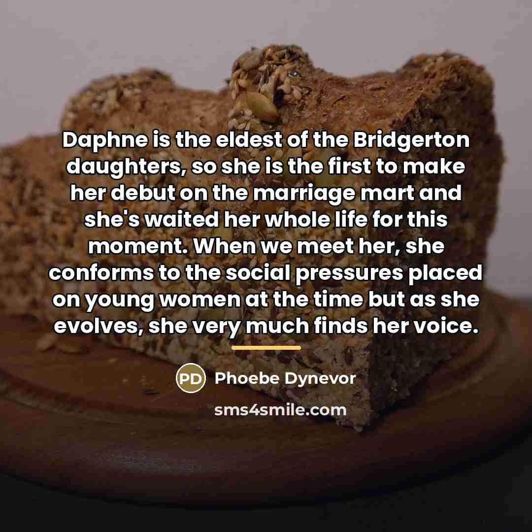 “Daphne is the eldest of the Bridgerton daughters, so she…” quote by Phoebe Dynevor
