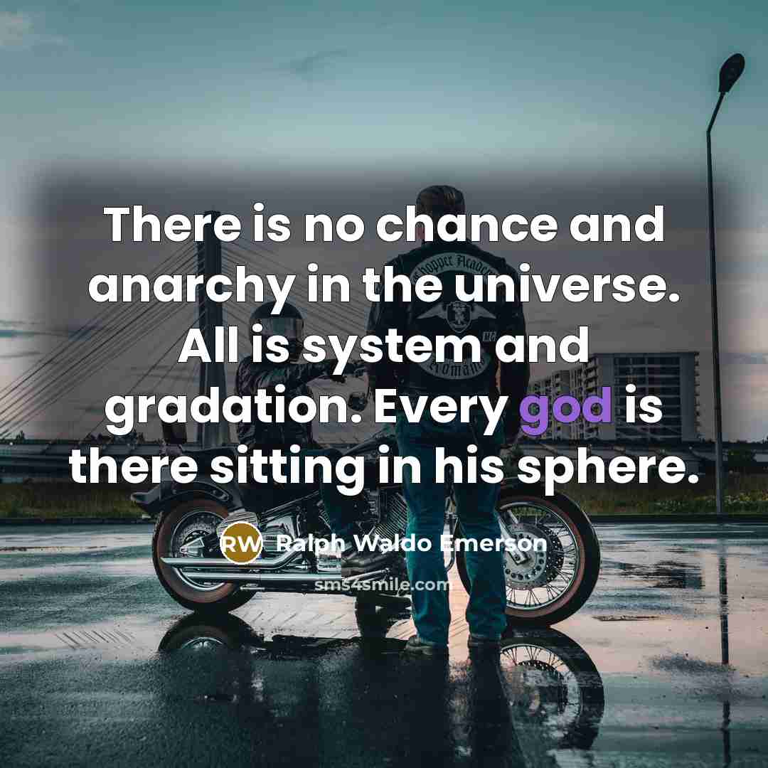 “There is no chance and anarchy in the universe. All…” quote by Ralph Waldo Emerson