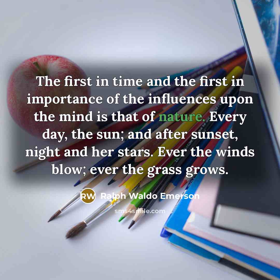 “The first in time and the first in importance of…” quote by Ralph Waldo Emerson