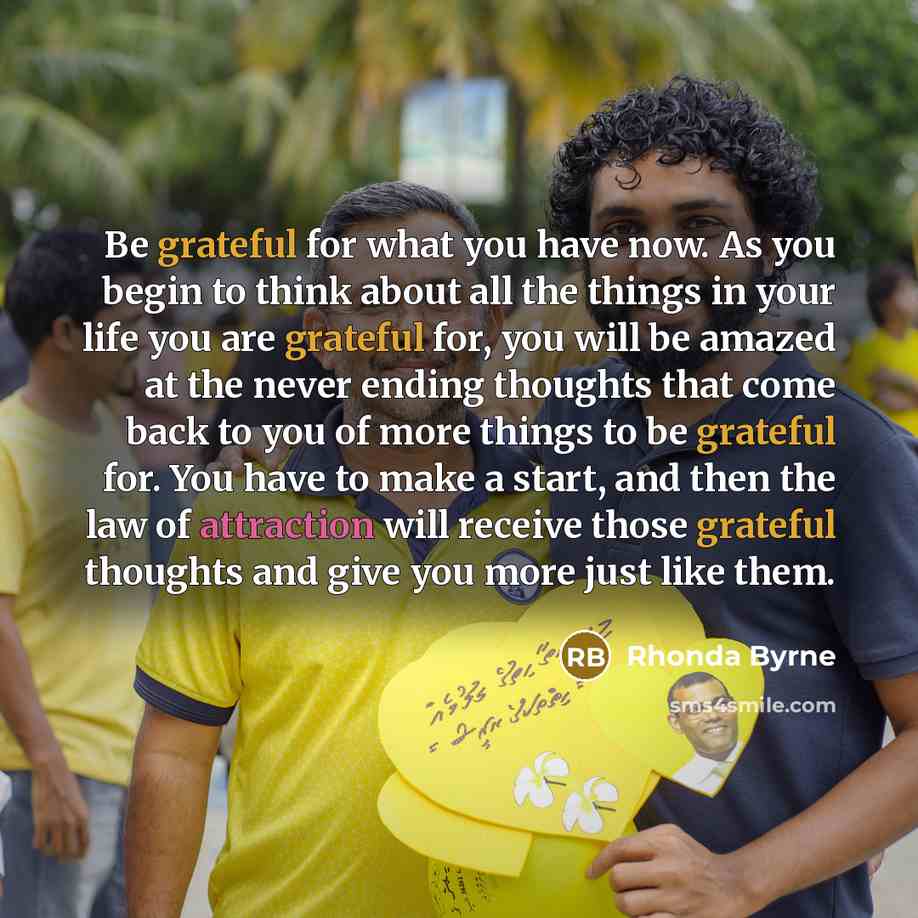 “Be grateful for what you have now. As you begin…” quote by Rhonda Byrne