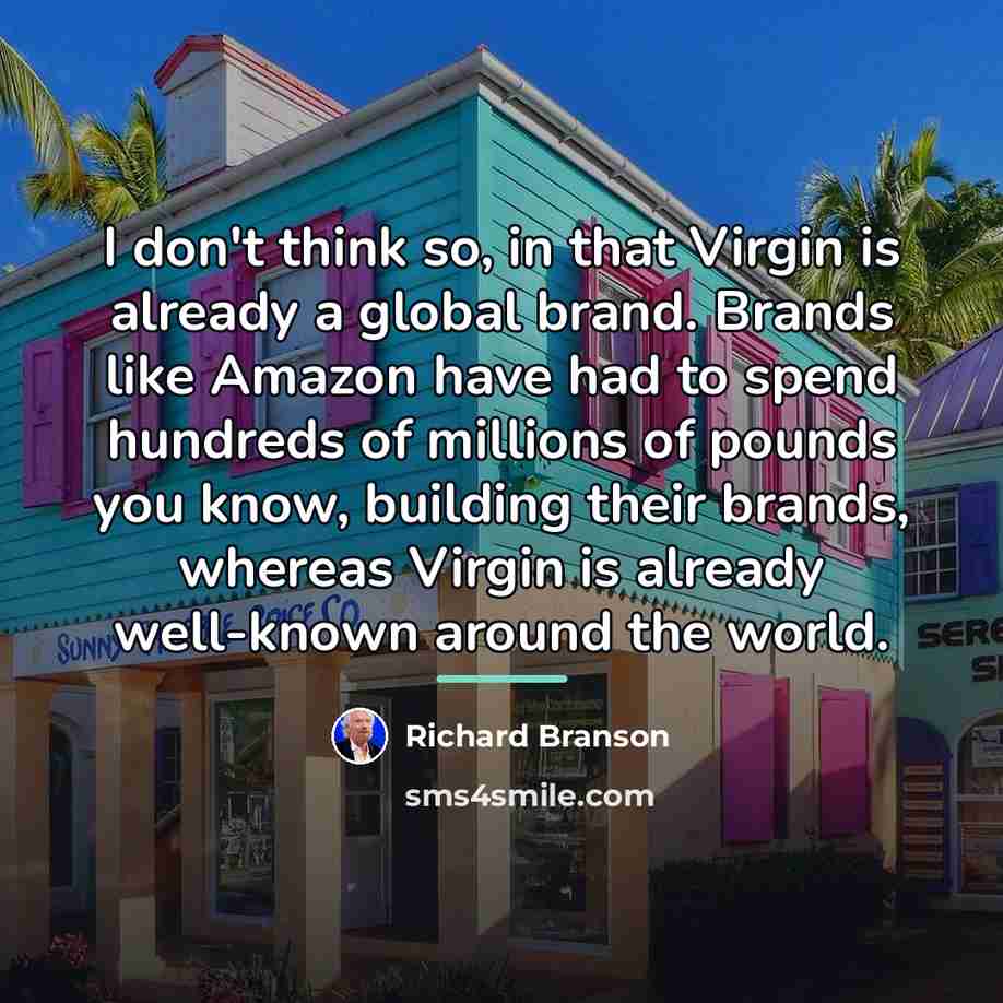 “I don't think so, in that Virgin is already a…” quote by Richard Branson